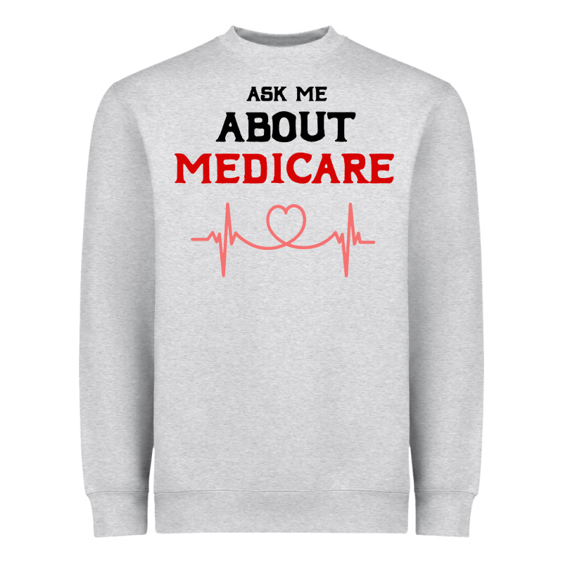 Ask Me About Medicare Heavyweight Sweatshirt by artisFamous | Teevron