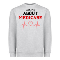 Ask Me About Medicare Heavyweight Sweatshirt | Teevron