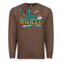 Chestnut trust me i am a nurse Premium Sweatshirt - AdoDesignShop