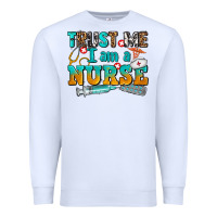 White trust me i am a nurse Premium Sweatshirt - AdoDesignShop