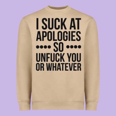 I Suck At Apologies So Unfuck You Or Whatever Swearing Black Heavyweight Sweatshirt Designed By Artisfamous