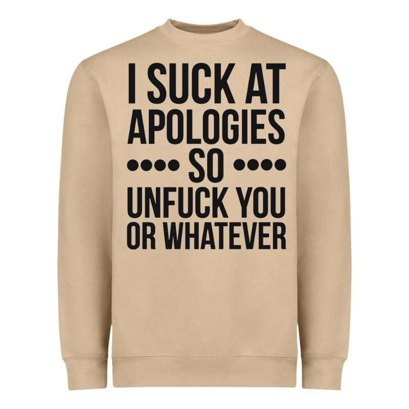I Suck At Apologies So Unfuck You Or Whatever Swearing Black Heavyweight Sweatshirt by artisFamous | Teevron