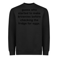 Black guess who started to make brownies Heavyweight Sweatshirt - artisFamous