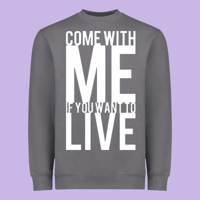 Come With Me If You Want To Live Heavyweight Sweatshirt Designed By Artisfamous