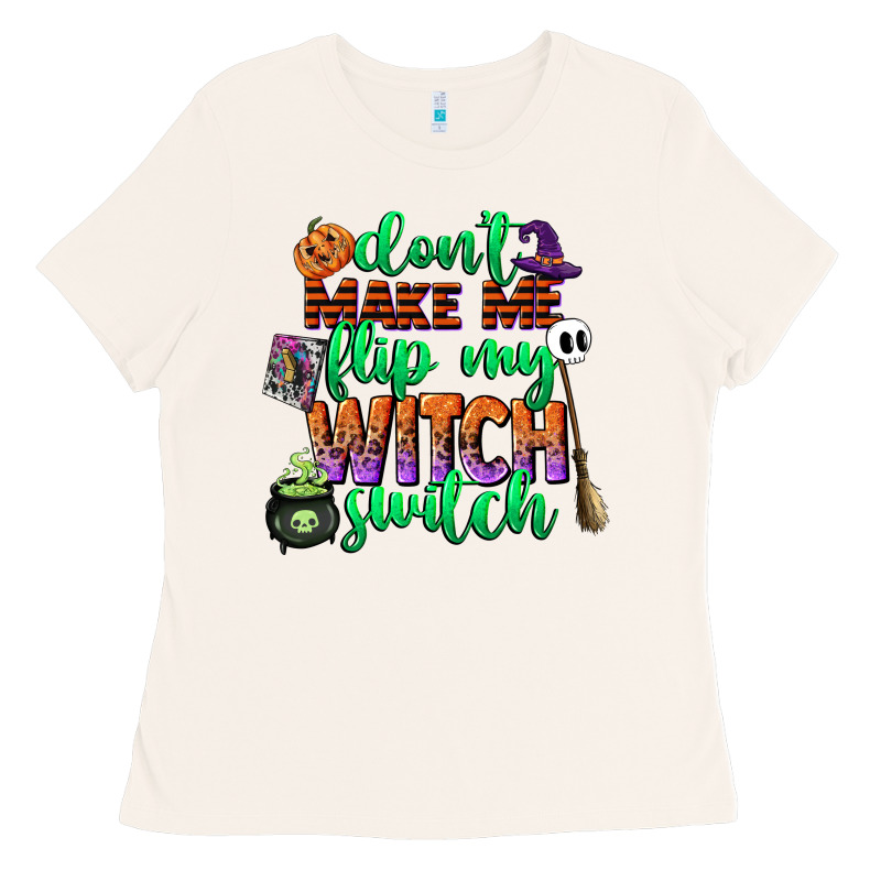 Dont Make Me Flip My Witch Switch Ladies Tee by CowGirlArtShop | Teevron