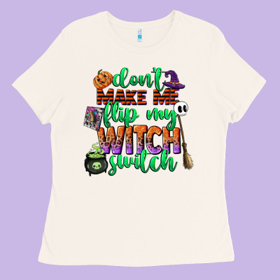 Dont Make Me Flip My Witch Switch Ladies Tee Designed By Cowgirlartshop