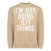 Mushroom i'm jeff doing jeff things shirt funny christmas gift idea Heavyweight Sweatshirt - artisFamous