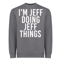 Storm i'm jeff doing jeff things shirt funny christmas gift idea Heavyweight Sweatshirt - artisFamous