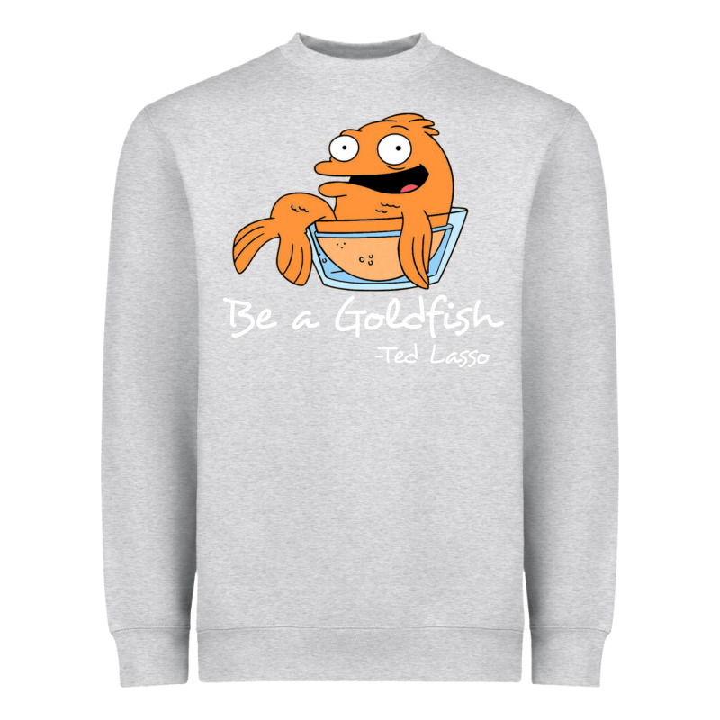Be A Goldfish Ted Losso Heavyweight Sweatshirt by artisFamous | Teevron