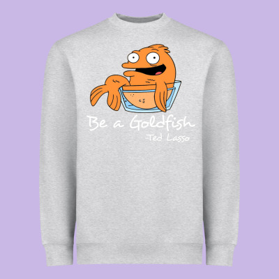 Be A Goldfish Ted Losso Heavyweight Sweatshirt Designed By Artisfamous