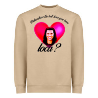 Bella Where The Hell Have You Been Loca Heavyweight Sweatshirt | Teevron