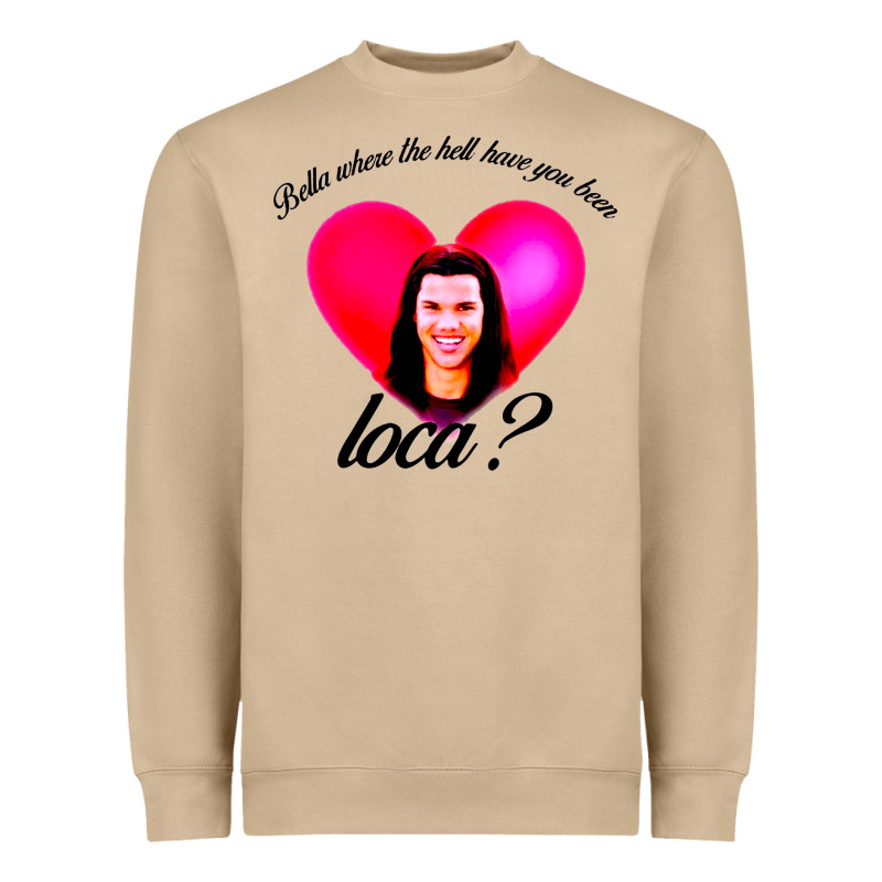 Bella Where The Hell Have You Been Loca Heavyweight Sweatshirt by artisFamous | Teevron