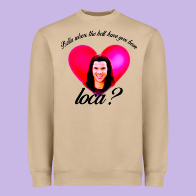 Bella Where The Hell Have You Been Loca Heavyweight Sweatshirt Designed By Artisfamous