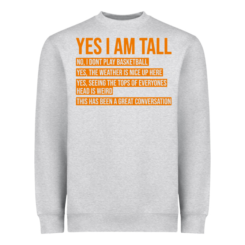 Yes I Am Tall Heavyweight Sweatshirt by artisFamous | Teevron