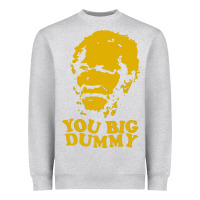 Heather Grey you big dummy Heavyweight Sweatshirt - artisFamous