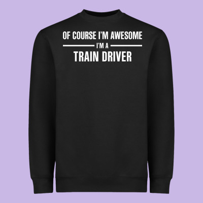 I'm Awesome I'm A Train Driver Heavyweight Sweatshirt Designed By Artisfamous