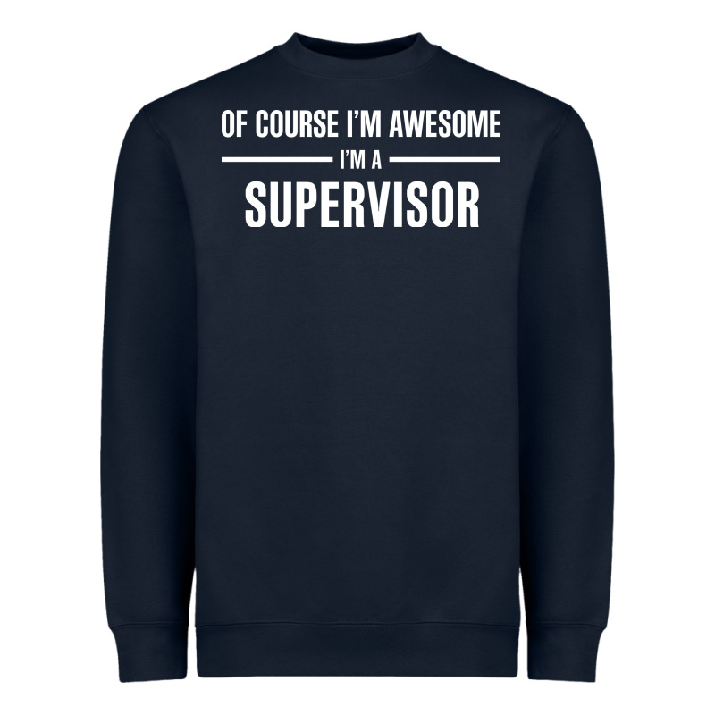 I'm Awesome I'm A Supervisor Heavyweight Sweatshirt by artisFamous | Teevron