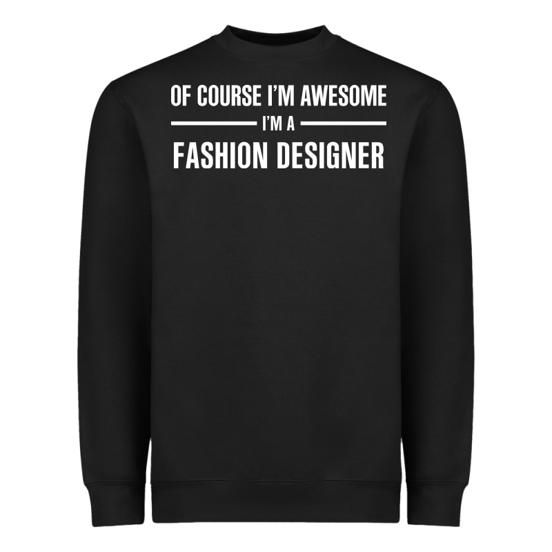 I'm Awesome I'm A Fashion Designer Heavyweight Sweatshirt by artisFamous | Teevron