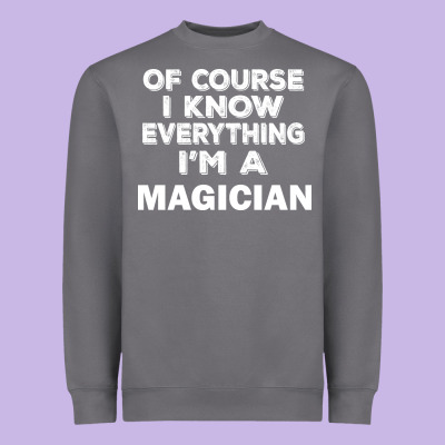 I Know Everything I'm A Magician Heavyweight Sweatshirt Designed By Artisfamous