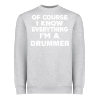 Heather Grey i know everything i'm a drummer Heavyweight Sweatshirt - artisFamous