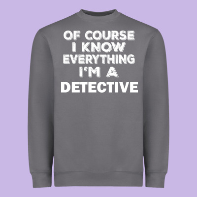 I Know Everything I'm A Detective Heavyweight Sweatshirt Designed By Artisfamous