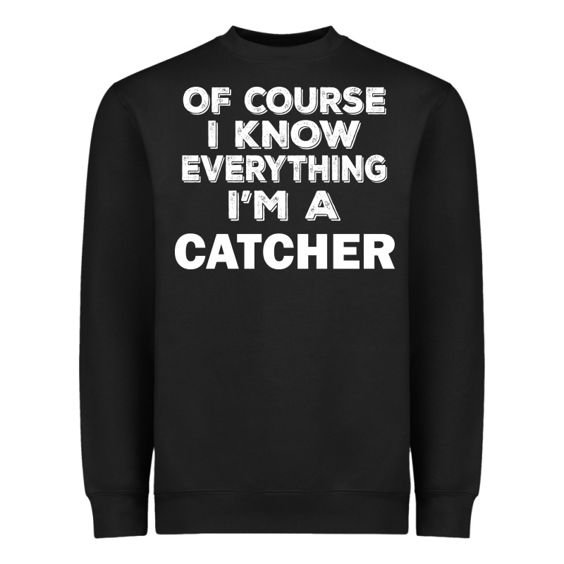 I Know Everything I'm A Catcher Heavyweight Sweatshirt by artisFamous | Teevron