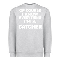 Heather Grey i know everything i'm a catcher Heavyweight Sweatshirt - artisFamous