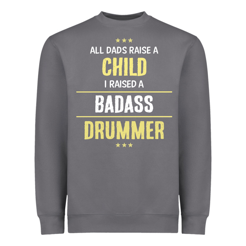 I Raised A Badass Drummer Heavyweight Sweatshirt by artisFamous | Teevron