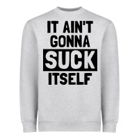 It Ain't Gonna Suck Itself Heavyweight Sweatshirt | Teevron