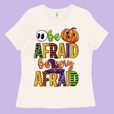 Be Afraid Be Very Afraid Ladies Tee Designed By Cowgirlartshop