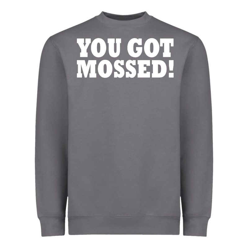You Got Mossed Heavyweight Sweatshirt by artisFamous | Teevron