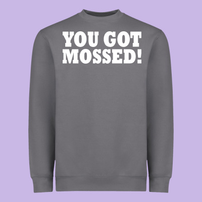 You Got Mossed Heavyweight Sweatshirt Designed By Artisfamous