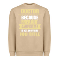 Mushroom doctor because freakin' awesome isn't a job title Heavyweight Sweatshirt - artisFamous