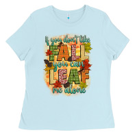 Baby Blue if you dont like fall you can leaf me alone Ladies Tee - CowGirlArtShop