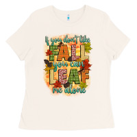 Bone if you dont like fall you can leaf me alone Ladies Tee - CowGirlArtShop