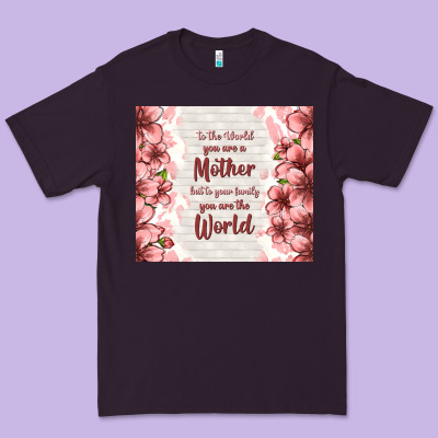To The World You Are A Mother But To Your Family Y Premium Tee Designed By Tumblerdesignbyshophia