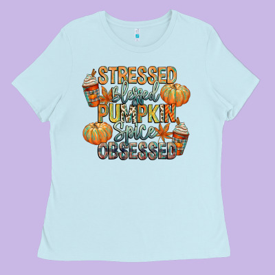 Stressed Blessed Pumpkin Spice Obsessed Ladies Tee Designed By Cowgirlartshop