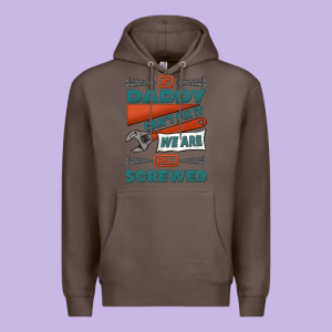 If Daddy Can't Fix It We Are All Screwed Premium Hoodie Designed By Jasminsmagicworld