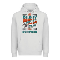 Dove Grey if daddy can't fix it we are all screwed Premium Hoodie - Jasminsmagicworld
