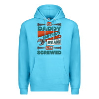 Ocean Blue if daddy can't fix it we are all screwed Premium Hoodie - Jasminsmagicworld