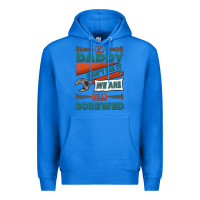 True Royal if daddy can't fix it we are all screwed Premium Hoodie - Jasminsmagicworld