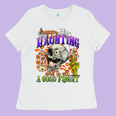 Happy Haunting And To All A Good Fright Ladies Tee Designed By Cowgirlartshop