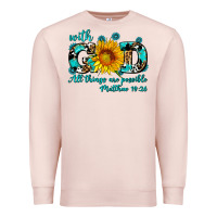 Pale Pink with god all things are possible sunflower Premium Sweatshirt - AdoDesignShop