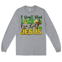 Heather Grey I don't need luck i've got Jesus st. patricks day Long Sleeve Tee - FaDigitalArtStudio