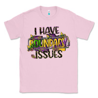 Bubblegum Pink i have boundary issues Classic Tee - CowGirlArtShop