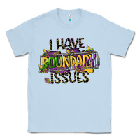 Dusty Blue i have boundary issues Classic Tee - CowGirlArtShop
