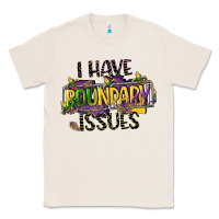 Natural i have boundary issues Classic Tee - CowGirlArtShop