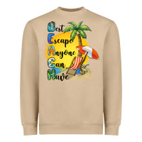 Best Escape Anyone Can Have Heavyweight Sweatshirt | Teevron