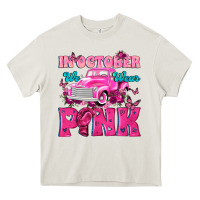 Cream In October We Wear Pink Truck Heavy Core Tee - texasbilliewilder