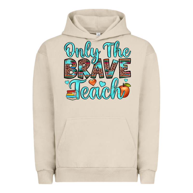Only The Brave Teach Urban Hoodie by JahusDesignShop | Teevron